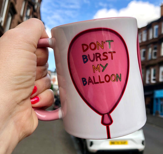 Don't Burst My Balloon Mug