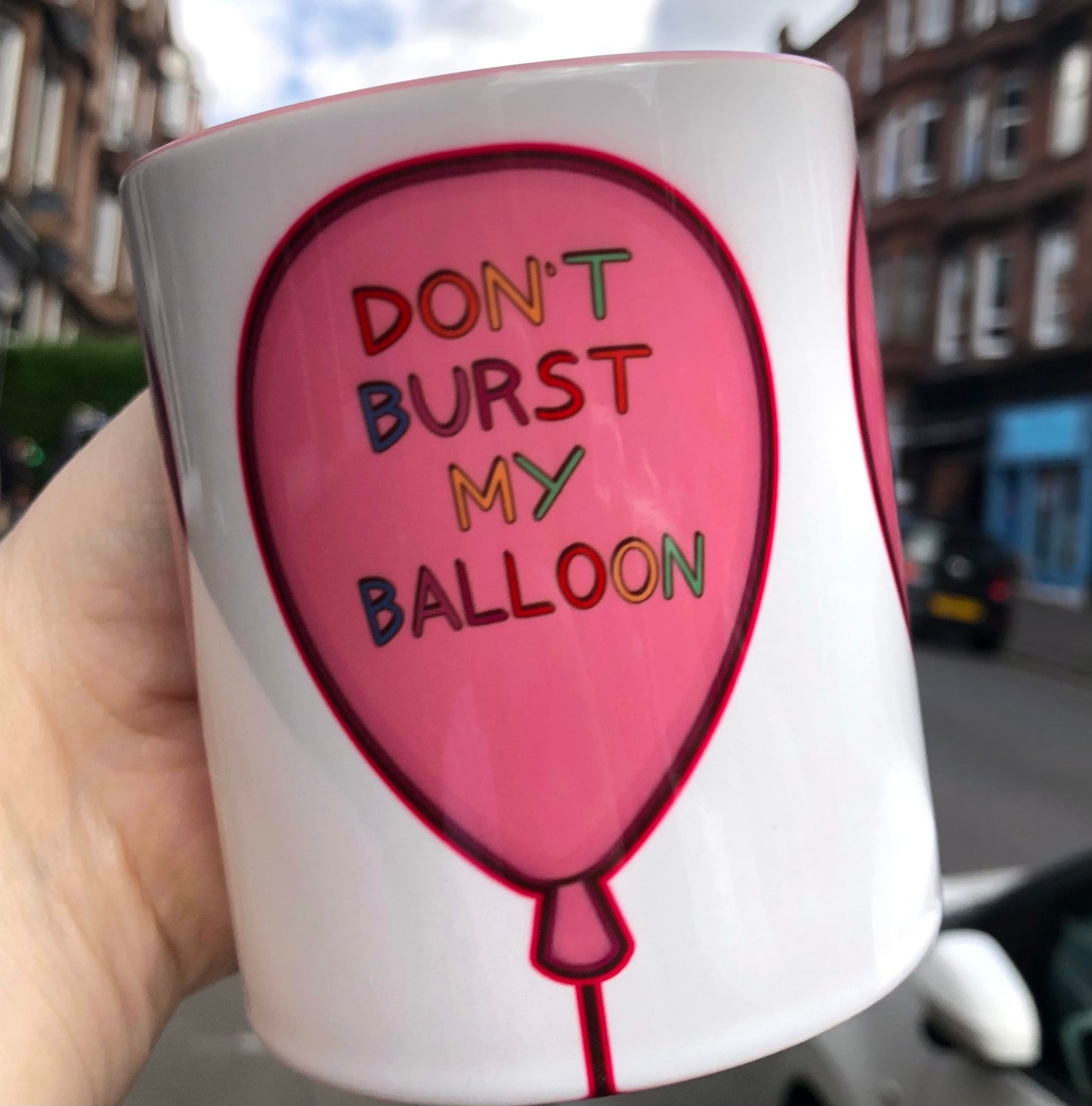 Don't Burst My Balloon Mug