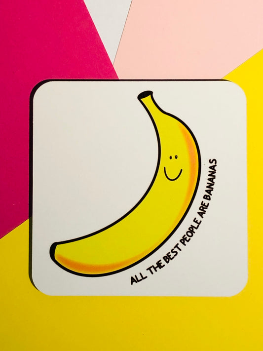 All the Best People are Bananas Coaster